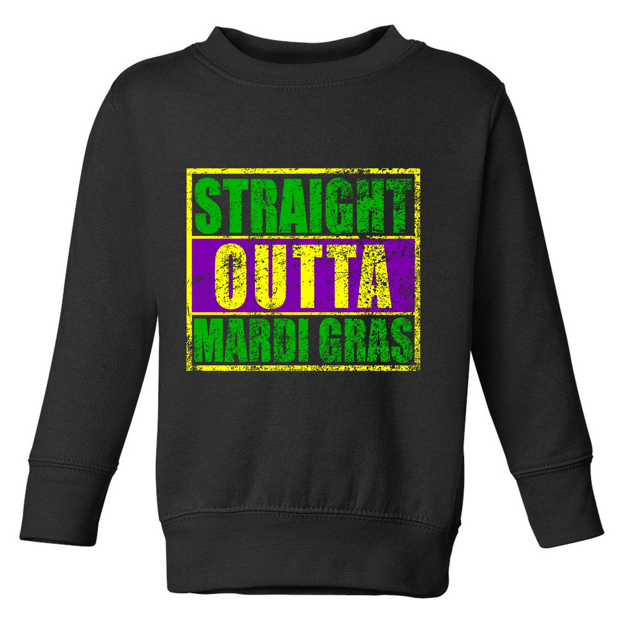 Striaght Outta Mardi Gras New Orleans Party Toddler Sweatshirt