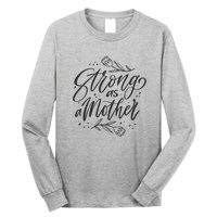 Strong As A Mother Long Sleeve Shirt