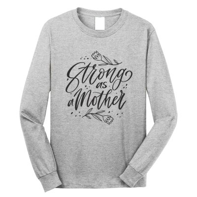 Strong As A Mother Long Sleeve Shirt