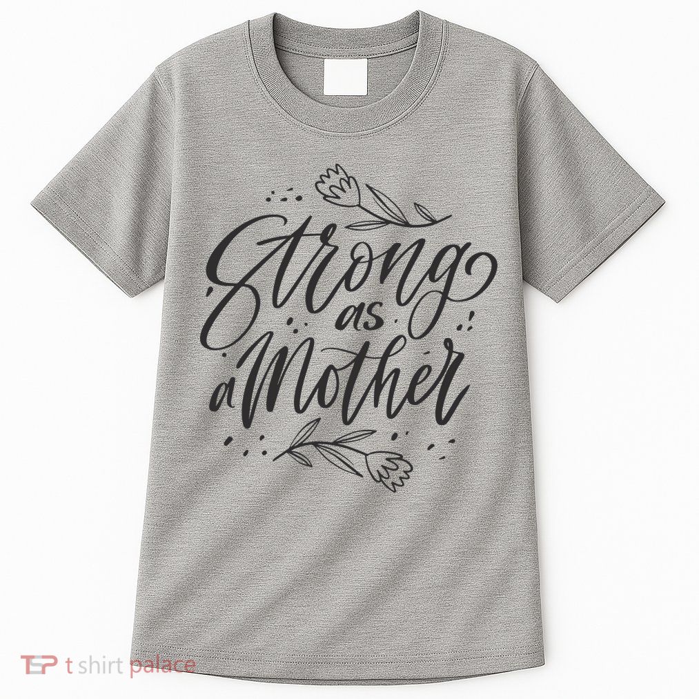 Strong As A Mother Tall T-Shirt