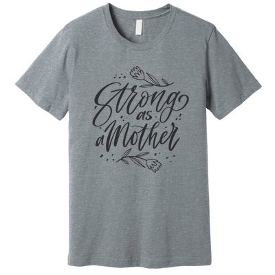 Strong As A Mother Premium T-Shirt