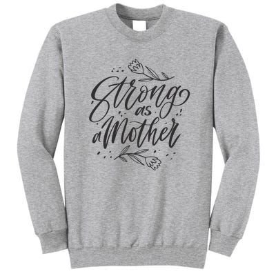 Strong As A Mother Tall Sweatshirt