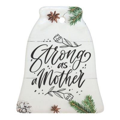 Strong As A Mother Ceramic Bell Ornament