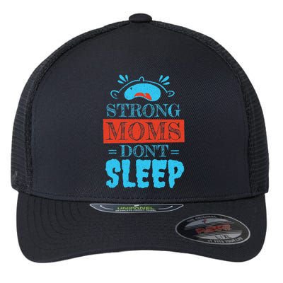 Strong Moms Don't Sleep Flexfit Unipanel Trucker Cap