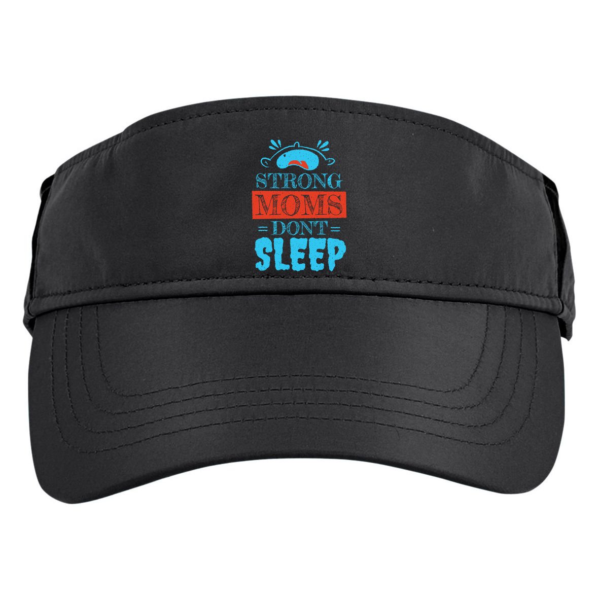 Strong Moms Don't Sleep Adult Drive Performance Visor