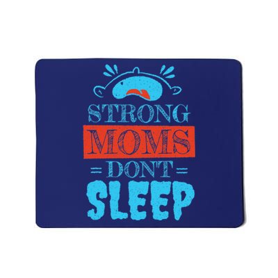 Strong Moms Don't Sleep Mousepad