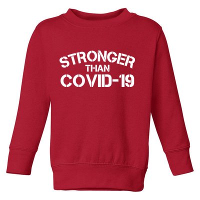 Stronger Than Covid 19 Toddler Sweatshirt