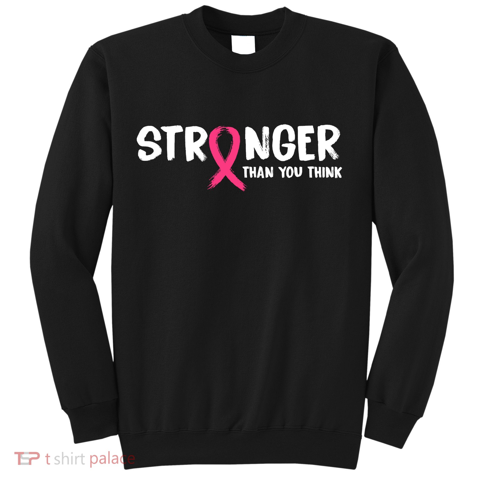 Stronger Than You Think Breast Cancer Ribbon  Sweatshirt