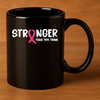 Stronger Than You Think Breast Cancer Ribbon  11oz C Handle Ceramic Mug