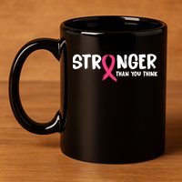 Stronger Than You Think Breast Cancer Ribbon  11oz C Handle Ceramic Mug