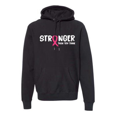 Stronger Than You Think Breast Cancer Ribbon  Premium Hoodie