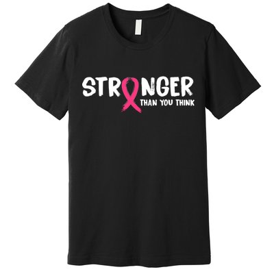 Stronger Than You Think Breast Cancer Ribbon  Premium T-Shirt