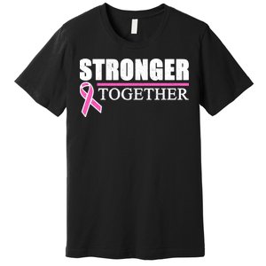 Stronger Together Breast Cancer Awareness Premium T-Shirt