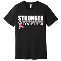 Stronger Together Breast Cancer Awareness Premium T-Shirt