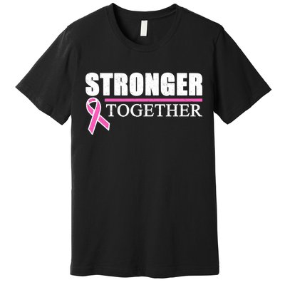 Stronger Together Breast Cancer Awareness Premium T-Shirt