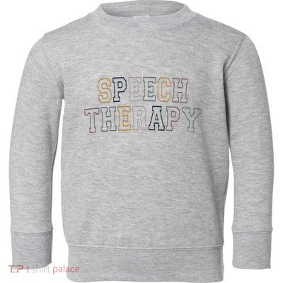Speech Therapy Speech Language Pathologist Therapist Toddler Sweatshirt