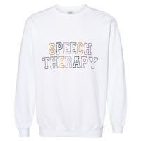 Speech Therapy Speech Language Pathologist Therapist Garment-Dyed Sweatshirt