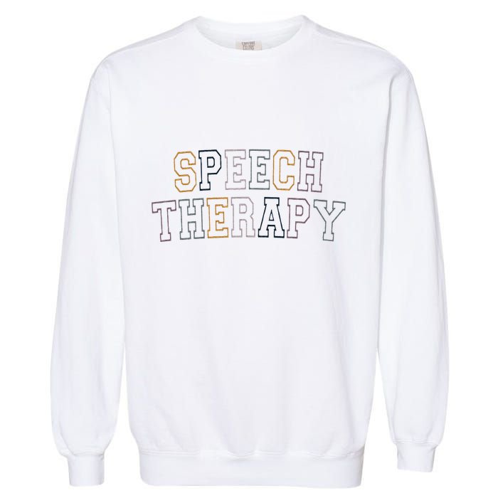 Speech Therapy Speech Language Pathologist Therapist Garment-Dyed Sweatshirt