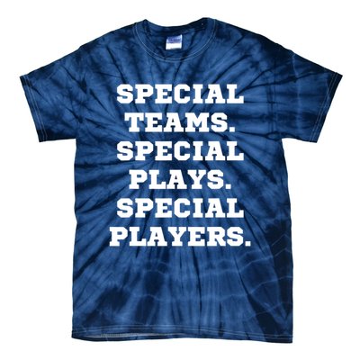 Special Teams Special Plays Special Players Funny Tie-Dye T-Shirt