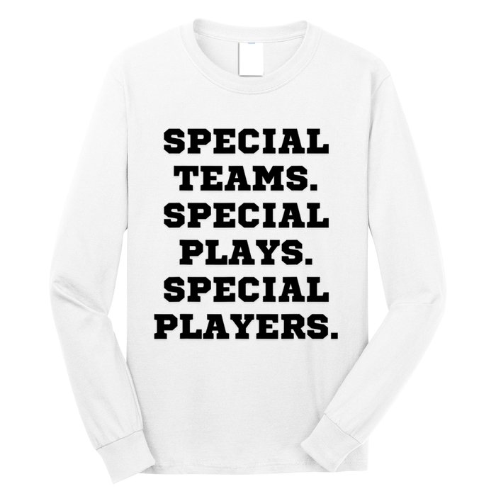 Special Teams Special Plays Special Players Funny Long Sleeve Shirt