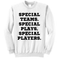 Special Teams Special Plays Special Players Funny Sweatshirt