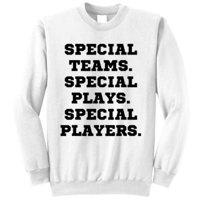 Special Teams Special Plays Special Players Funny Sweatshirt