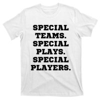 Special Teams Special Plays Special Players Funny T-Shirt