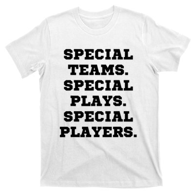 Special Teams Special Plays Special Players Funny T-Shirt