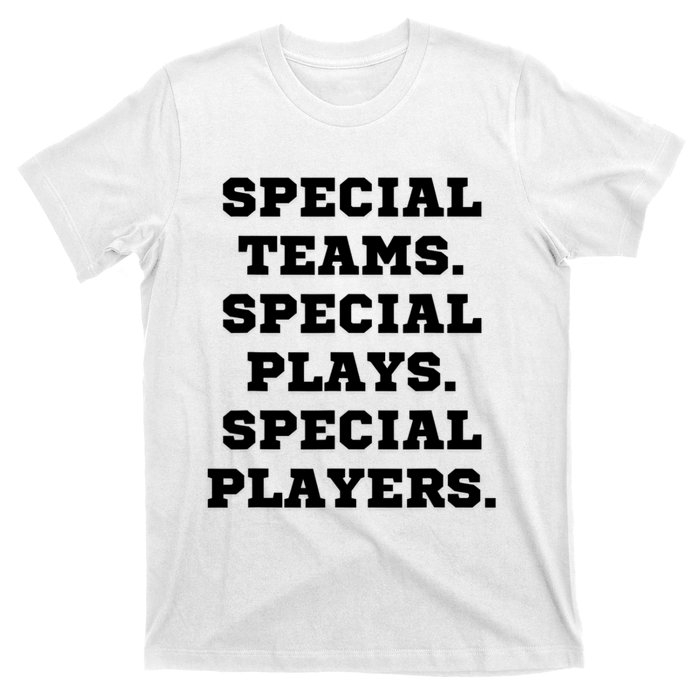 Special Teams Special Plays Special Players Funny T-Shirt