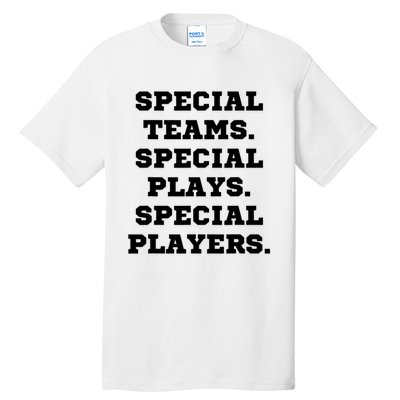 Special Teams Special Plays Special Players Funny Tall T-Shirt