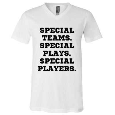 Special Teams Special Plays Special Players Funny V-Neck T-Shirt