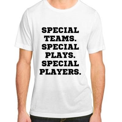 Special Teams Special Plays Special Players Funny Adult ChromaSoft Performance T-Shirt