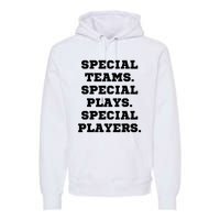 Special Teams Special Plays Special Players Funny Premium Hoodie