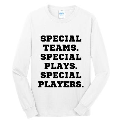 Special Teams Special Plays Special Players Funny Tall Long Sleeve T-Shirt