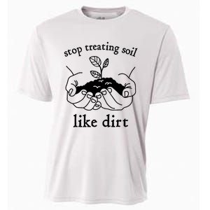 Stop Treating Soil Like Dirt Gift For Scientist Earth Day Cooling Performance Crew T-Shirt