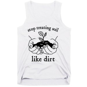 Stop Treating Soil Like Dirt Gift For Scientist Earth Day Tank Top