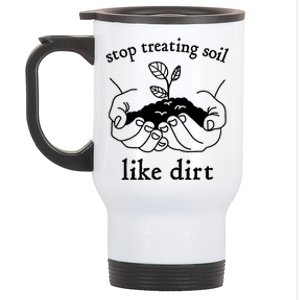 Stop Treating Soil Like Dirt Gift For Scientist Earth Day Stainless Steel Travel Mug