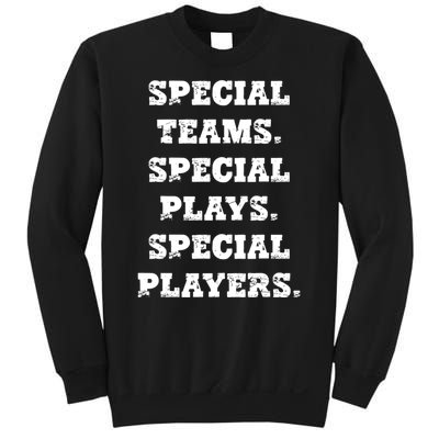 Special Teams Special Plays Special Players Funny Sweatshirt