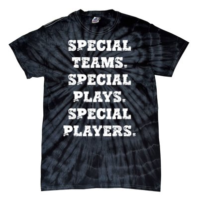 Special Teams Special Plays Special Players Funny Tie-Dye T-Shirt