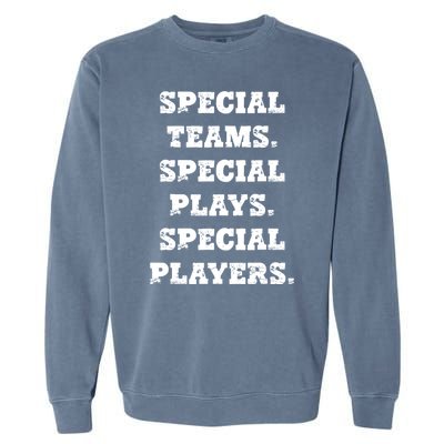 Special Teams Special Plays Special Players Funny Garment-Dyed Sweatshirt