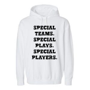 Special Teams Special Plays Special Players Funny Garment-Dyed Fleece Hoodie