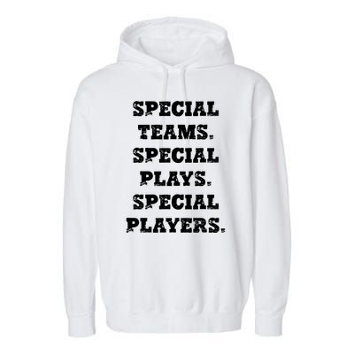 Special Teams Special Plays Special Players Funny Garment-Dyed Fleece Hoodie