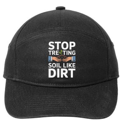 Stop Treating Soil Like Dirt Funny Earth Day Quote 7-Panel Snapback Hat