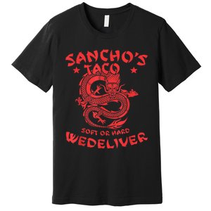 Sanchos Tacos Soft Or Hard We Deliver Apparel Premium T-Shirt