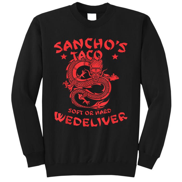 Sanchos Tacos Soft Or Hard We Deliver Apparel Tall Sweatshirt