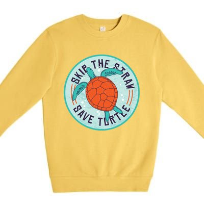 Skip The Straw Save Turtle Ocean Lover Meaningful Gift Premium Crewneck Sweatshirt