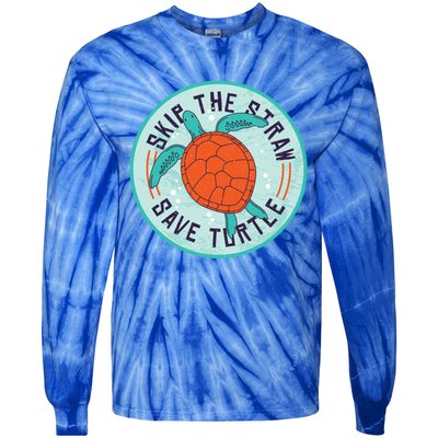 Skip The Straw Save Turtle Ocean Lover Meaningful Gift Tie-Dye Long Sleeve Shirt