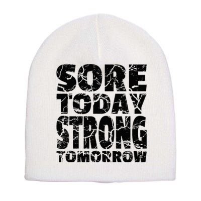 Sore Today Strong Tomorrow Fitness Strength Workout Gear Short Acrylic Beanie