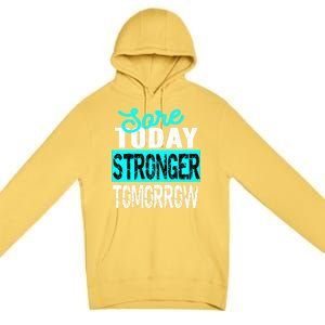 Sore Today Stronger Tomorrow Motivational Fitness Workout Gift Premium Pullover Hoodie