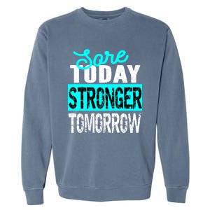 Sore Today Stronger Tomorrow Motivational Fitness Workout Gift Garment-Dyed Sweatshirt